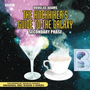 The Hitch-Hiker's Guide to the Galaxy - Secondary Phase written by Douglas Adams performed by BBC Full Cast Dramatisation on CD (Abridged)